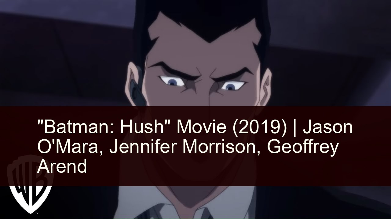 Batman Hush Movie 2019 Trailer Cast Plot Dates Streaming Watchward