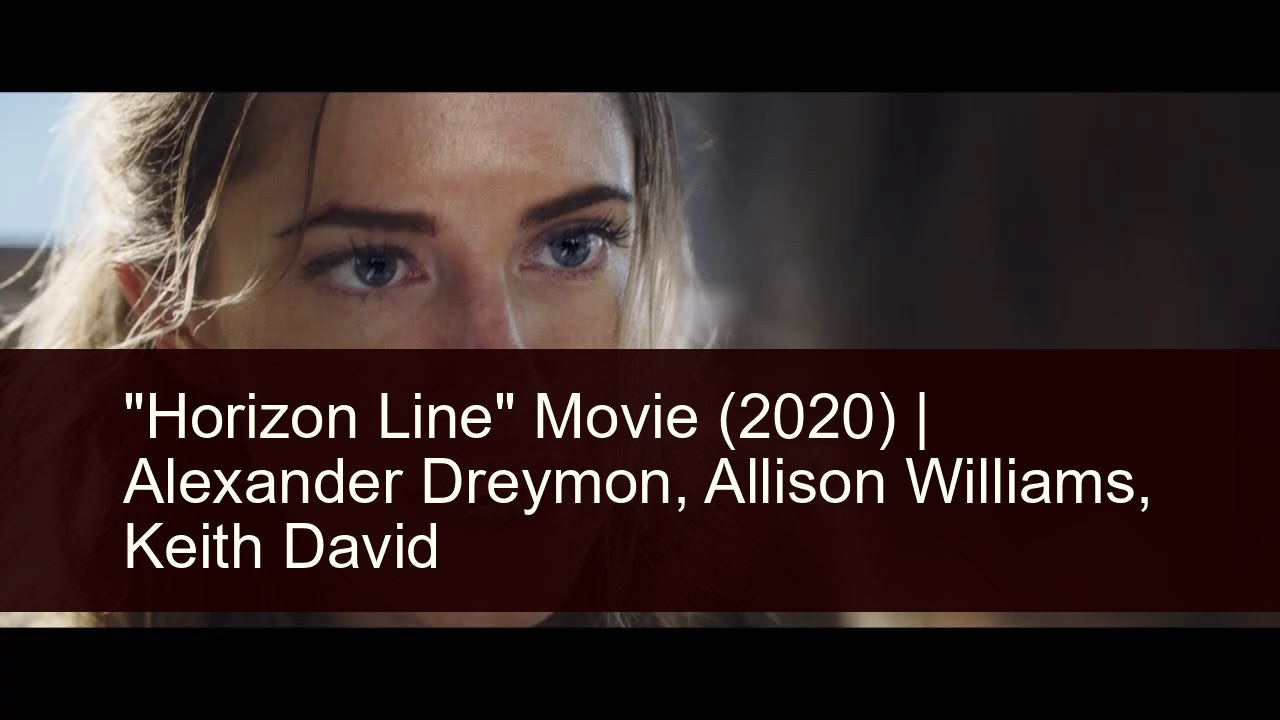MOVIES Horizon Line (2020) Alexander Dreymon, Allison ...
